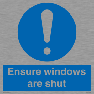 Ensure windows are shut